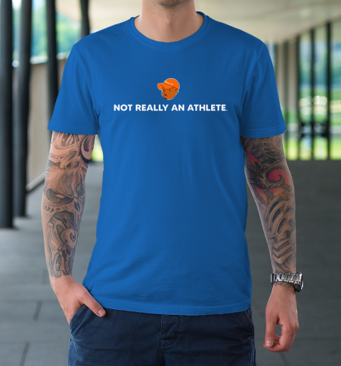 Not Really An Athlete T-Shirt 7