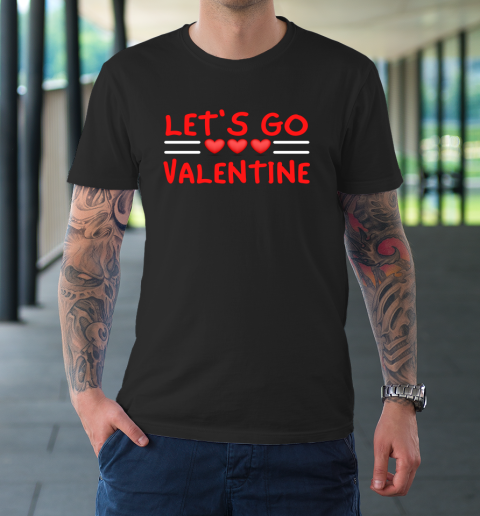 Let's Go Valentine Sarcastic Funny Meme Parody Joke Present T-Shirt 9