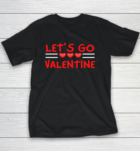 Let's Go Valentine Sarcastic Funny Meme Parody Joke Present Youth T-Shirt 9