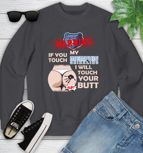 Memphis Grizzlies NBA Basketball Warning If You Touch My Team I Will Touch My Butt Youth Sweatshirt 5