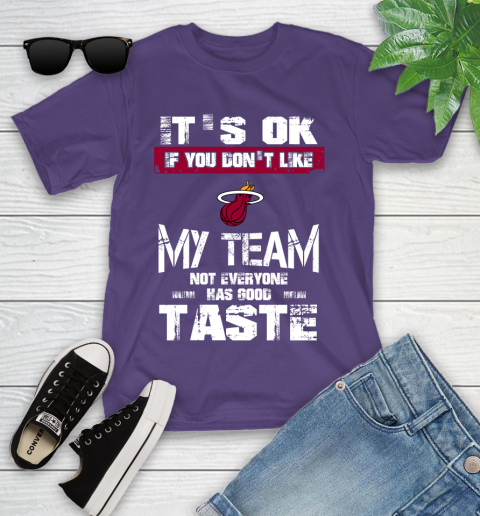 Miami Heat NBA Basketball It's Ok If You Don't Like My Team Not Everyone Has Good Taste Youth T-Shirt 3