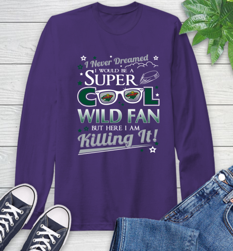 Minnesota Wild NHL Hockey I Never Dreamed I Would Be Super Cool Fan Long Sleeve T-Shirt 5