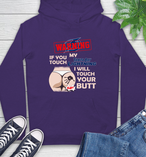 Tampa Bay Lightning NHL Hockey Warning If You Touch My Team I Will Touch My Butt Hoodie 5