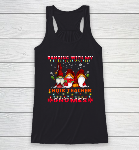 Hanging With My Choir Teacher Gnomes Ugly Xmas Matching Racerback Tank