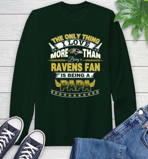 NFL The Only Thing I Love More Than Being A Baltimore Ravens Fan Is Being A Papa Football Long Sleeve T-Shirt 7