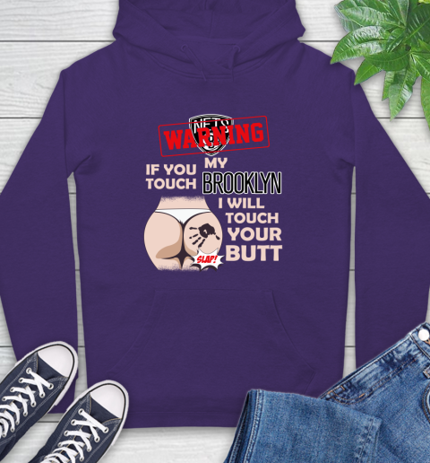 Brooklyn Nets NBA Basketball Warning If You Touch My Team I Will Touch My Butt Hoodie 5