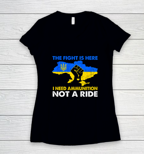 I Need Ammunition Not A Ride  The Fight Is Here Women's V-Neck T-Shirt