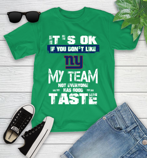 New York Giants NFL Football It's Ok If You Don't Like My Team Not Everyone Has Good Taste Youth T-Shirt 8