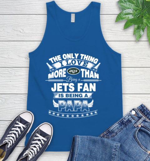 NFL The Only Thing I Love More Than Being A New York Jets Fan Is Being A Papa Football Tank Top 4