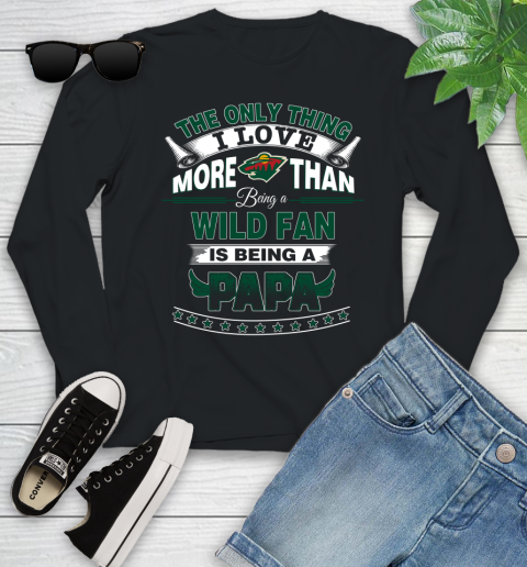 NHL The Only Thing I Love More Than Being A Minnesota Wild Fan Is Being A Papa Hockey Youth Long Sleeve