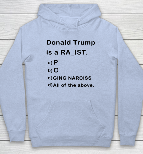 Donald Trump is a Rapist Racist Raging Narcissist Hoodie 5