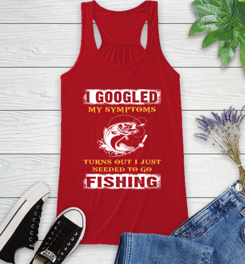 I Googled My Symptoms Turns Out I Needed To Go Fishing Racerback Tank 5