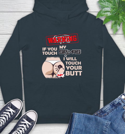 San Antonio Spurs NBA Basketball Warning If You Touch My Team I Will Touch My Butt Hoodie 7