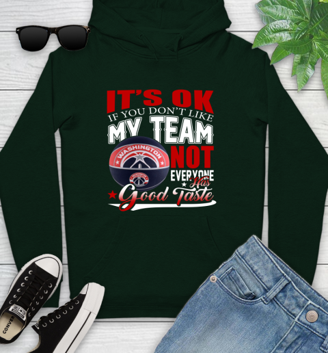 NBA It's Ok If You Don't Like My Team Washington Wizards Not Everyone Has Good Taste Basketball Youth Hoodie 14
