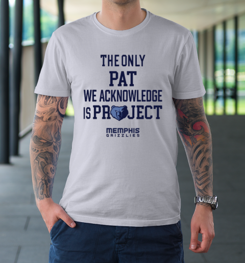 The Only Pat We Acknowledge Is Project Memphis Grizzlies T-Shirt 3