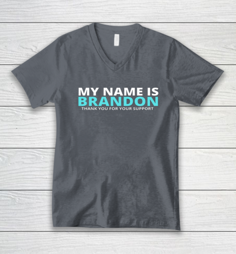 My Name is Brandon Thank You For Your Support V-Neck T-Shirt 3