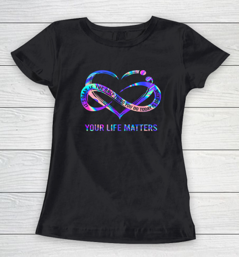 Your Life Matters Shirt Suicide Prevention Awareness Women's T-Shirt