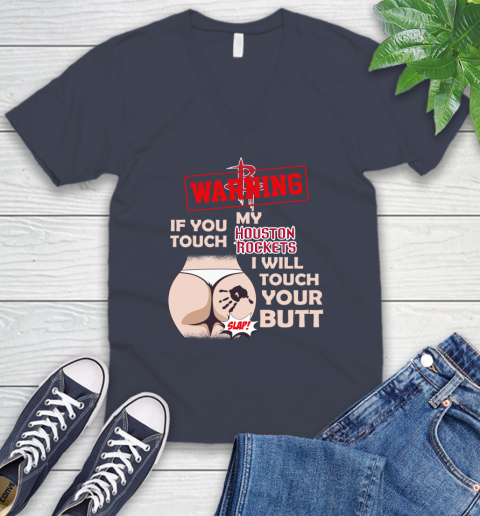Houston Rockets NBA Basketball Warning If You Touch My Team I Will Touch My Butt V-Neck T-Shirt 8