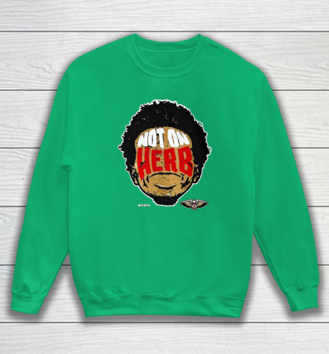 Not On Herb Funny Sweatshirt 4