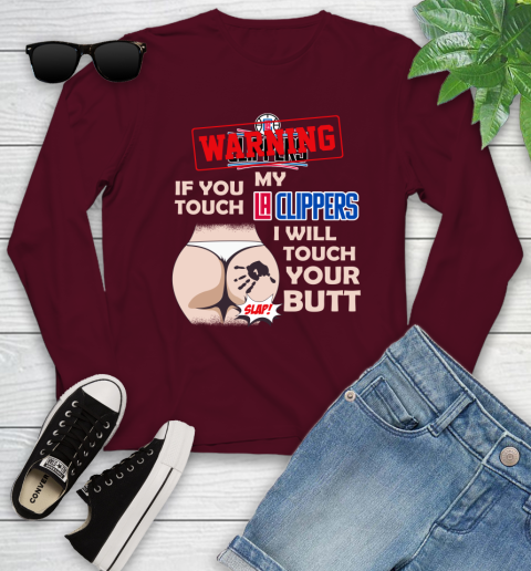LA Clippers NBA Basketball Warning If You Touch My Team I Will Touch My Butt Youth Long Sleeve 6