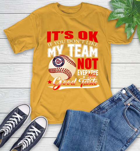 Washington Nationals MLB Baseball You Don't Like My Team Not Everyone Has Good Taste T-Shirt 2