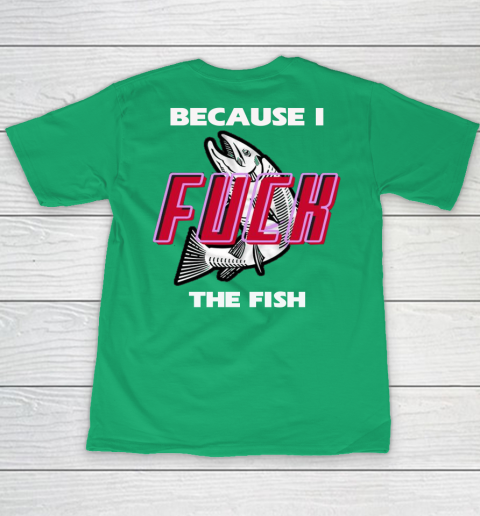 Fish Want Me Women Fear Me  - Because I Fuck The Fish Youth T-Shirt 13