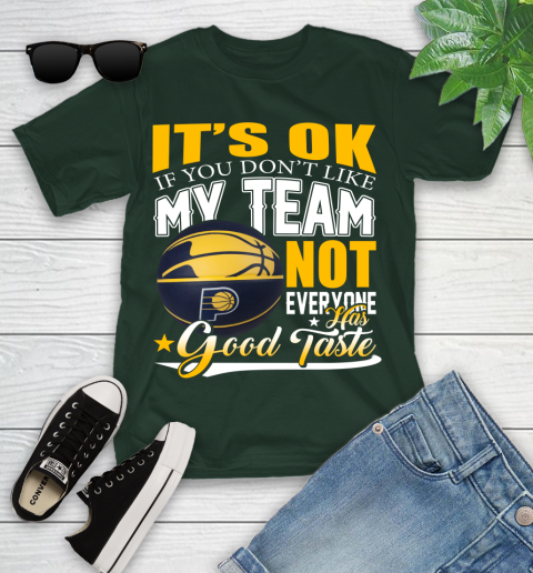 NBA It's Ok If You Don't Like My Team Indiana Pacers Not Everyone Has Good Taste Basketball Youth T-Shirt 5