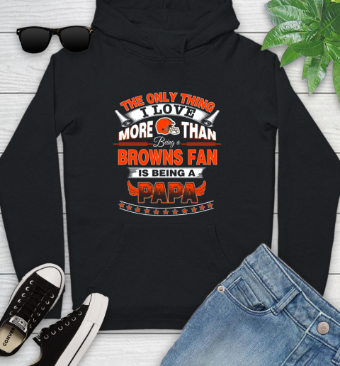 NFL The Only Thing I Love More Than Being A Cleveland Browns Fan Is Being A Papa Football Youth Hoodie