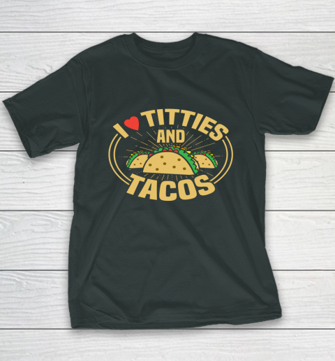 I Love Titties and Tacos Funny Adult Humor Dirty Joke Youth T-Shirt 3