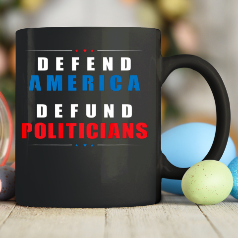 Defund Politicians Defend America Political Protest Ceramic Mug 11oz