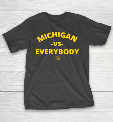Michigan Vs Everybody Shirt T-Shirt