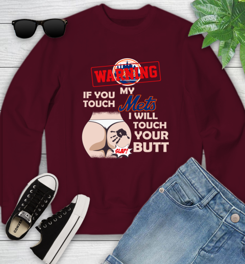 New York Mets MLB Baseball Warning If You Touch My Team I Will Touch My Butt Youth Sweatshirt 4