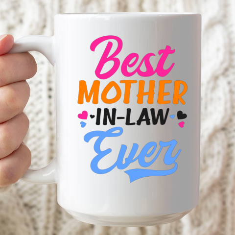 Best Mother In Law Ever Ceramic Mug 15oz