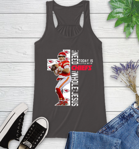 Patrick Mahomes All I Need Today Is A Little Bit Of Chiefs And A Whole Lot Of Jesus Racerback Tank 11