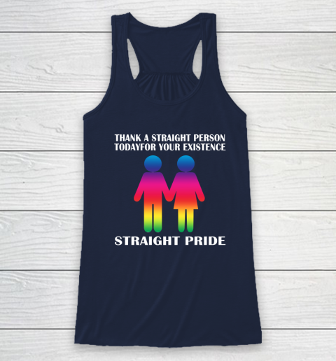 Thank A Straight Person Today For Your Existence Straight Pride Racerback Tank 5