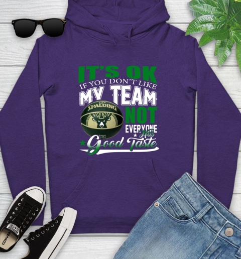 NBA It's Ok If You Don't Like My Team Milwaukee Bucks Not Everyone Has Good Taste Basketball Youth Hoodie 5