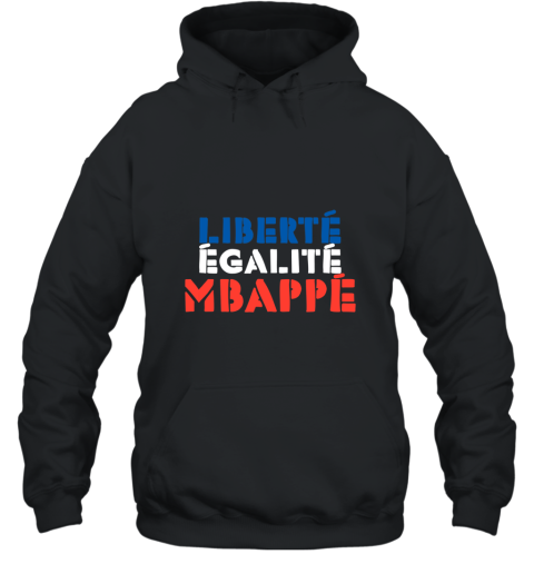 Liberte Egalite Mbappe Shirt French Hooded