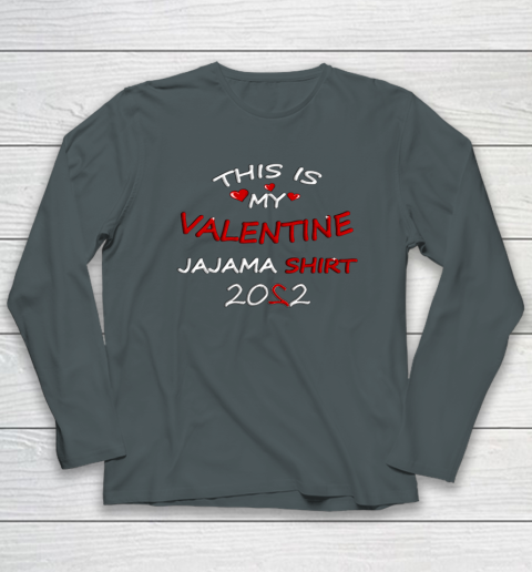 This is my Valentine 2022 Long Sleeve T-Shirt 4