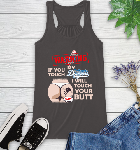 Los Angeles Dodgers MLB Baseball Warning If You Touch My Team I Will Touch My Butt Racerback Tank 11