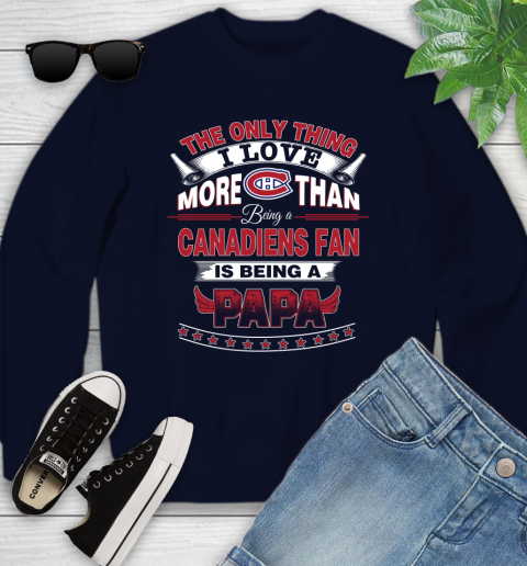 NHL The Only Thing I Love More Than Being A Montreal Canadiens Fan Is Being A Papa Hockey Youth Sweatshirt 2