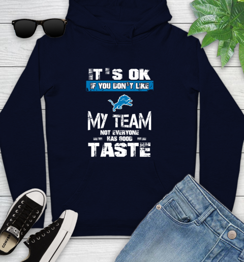 Detroit Lions NFL Football It's Ok If You Don't Like My Team Not Everyone Has Good Taste Youth Hoodie 3