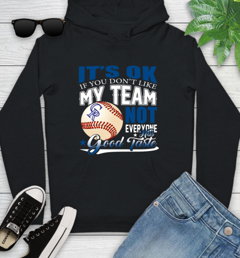 Colorado Rockies MLB Baseball You Don't Like My Team Not Everyone Has Good Taste Youth Hoodie