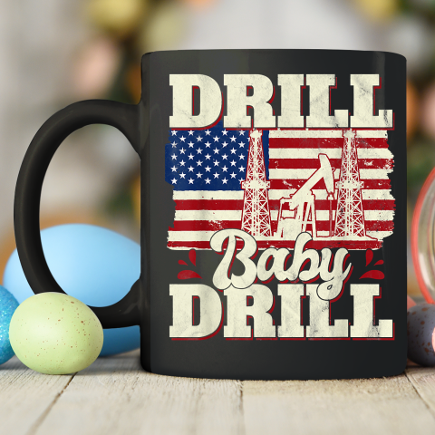 Drill Baby Drill Shirt American Flag Oilrig Oilfield Ceramic Mug 11oz 5