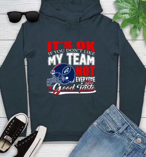 New York Jets NFL Football You Don't Like My Team Not Everyone Has Good Taste Youth Hoodie 10