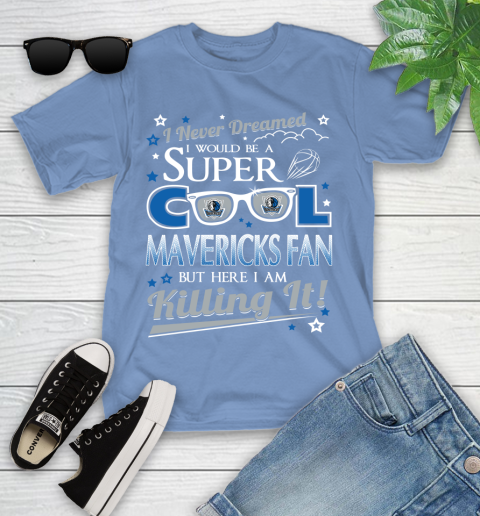 Dallas Mavericks NBA Basketball I Never Dreamed I Would Be Super Cool Fan Youth T-Shirt 15