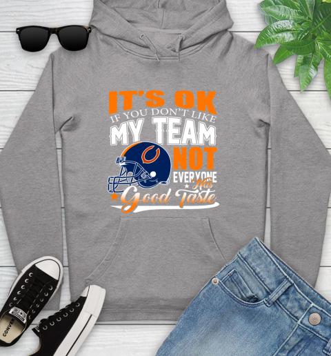 NFL It's Ok If You Don't Like My Team Chicago Bears Not Everyone Has Good Taste Football Youth Hoodie 6