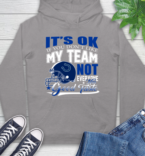 Indianapolis Colts NFL Football You Don't Like My Team Not Everyone Has Good Taste Hoodie 6