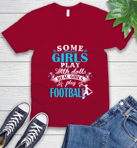 Some Girls Play With Dolls Real Girls Play Football V-Neck T-Shirt 7