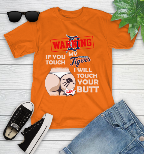 Detroit Tigers MLB Baseball Warning If You Touch My Team I Will Touch My Butt Youth T-Shirt 9