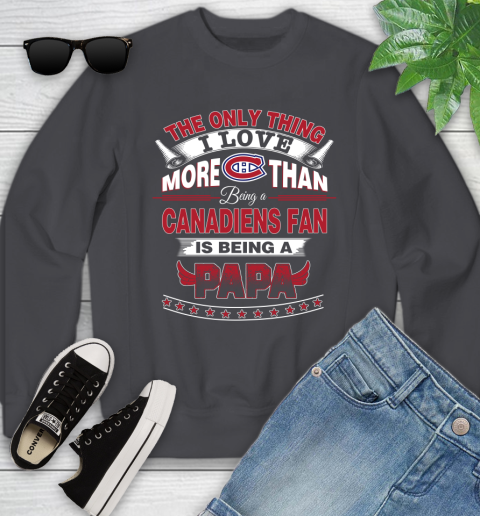 NHL The Only Thing I Love More Than Being A Montreal Canadiens Fan Is Being A Papa Hockey Youth Sweatshirt 5